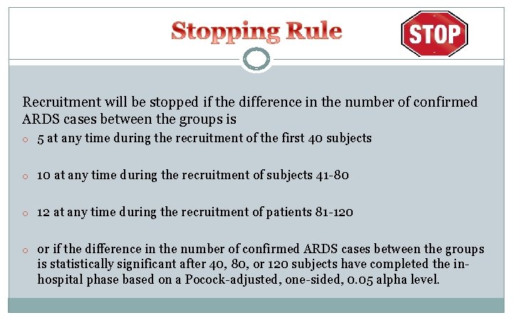 Recruitment will be stopped if the difference in the number of confirmed ARDS cases