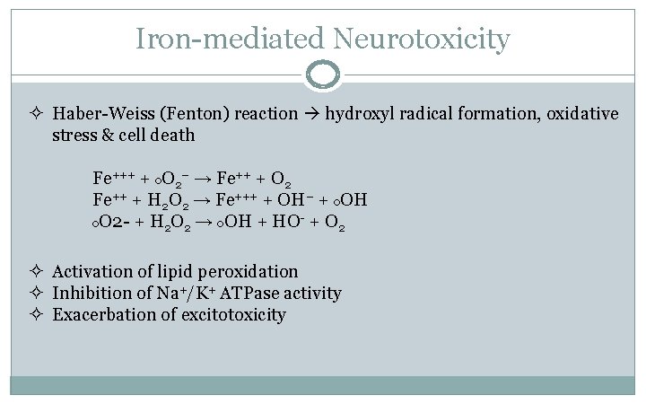 Iron-mediated Neurotoxicity ² Haber-Weiss (Fenton) reaction hydroxyl radical formation, oxidative stress & cell death