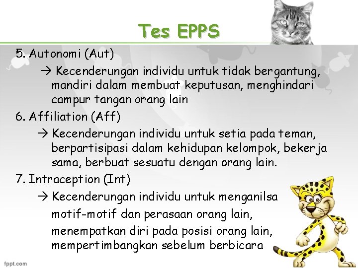 Tes EPPS 5. Autonomi (Aut) Kecenderungan individu untuk tidak bergantung, mandiri dalam membuat keputusan,