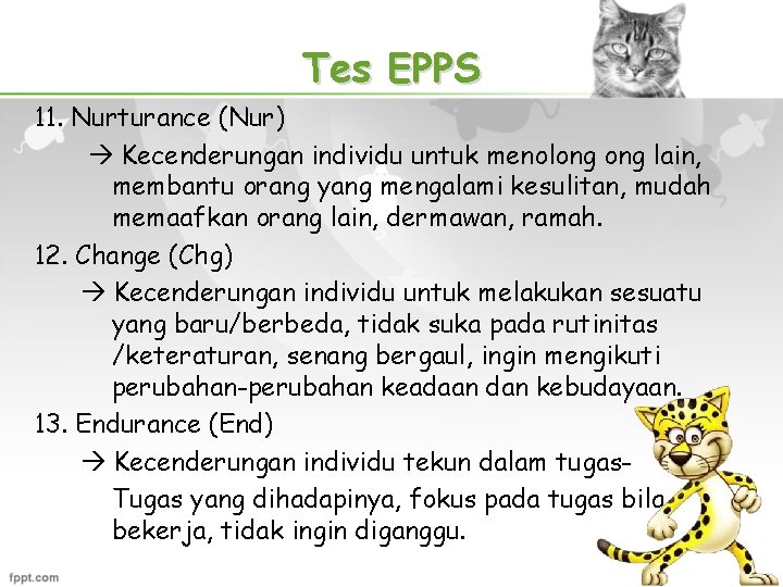 Tes EPPS 11. Nurturance (Nur) Kecenderungan individu untuk menolong lain, membantu orang yang mengalami