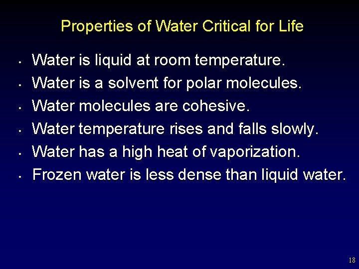Properties of Water Critical for Life • • • Water is liquid at room