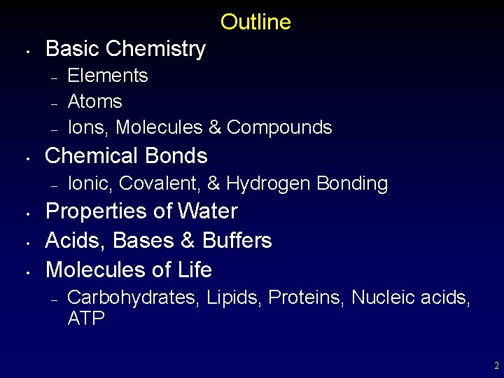 Outline • Basic Chemistry – – – • Chemical Bonds – • • •