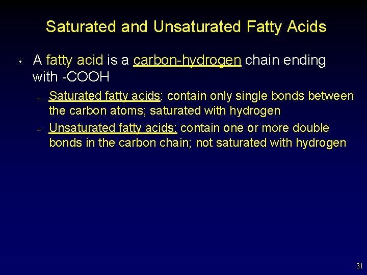 Saturated and Unsaturated Fatty Acids • A fatty acid is a carbon-hydrogen chain ending