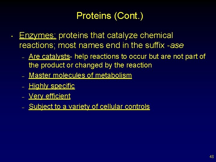 Proteins (Cont. ) • Enzymes: proteins that catalyze chemical reactions; most names end in