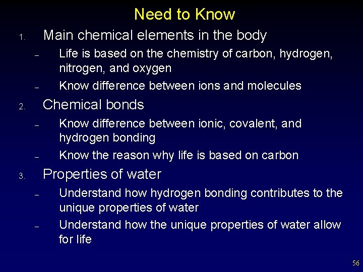 Need to Know Main chemical elements in the body 1. – – Life is