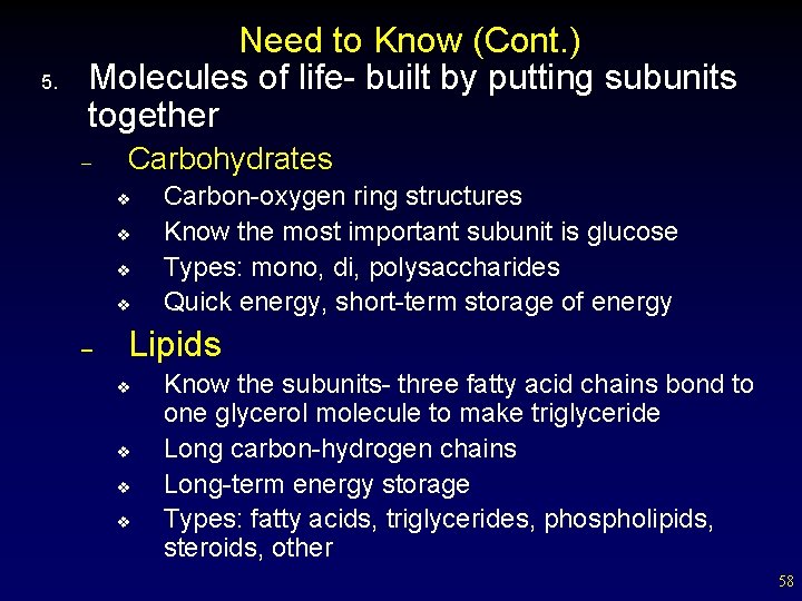 5. Need to Know (Cont. ) Molecules of life- built by putting subunits together