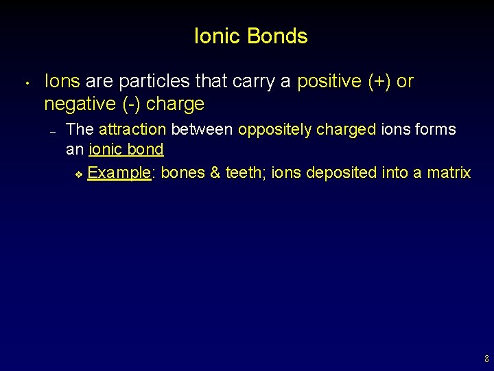 Ionic Bonds • Ions are particles that carry a positive (+) or negative (-)