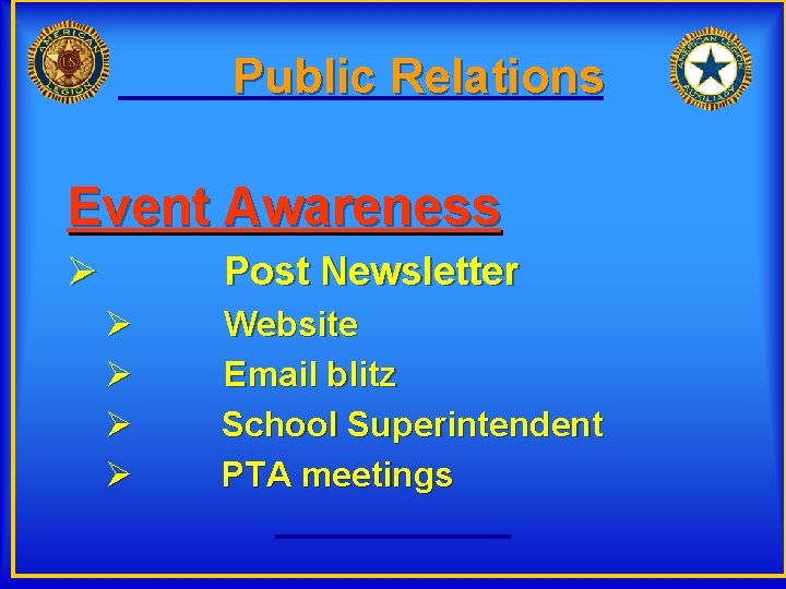 Public Relations Event Awareness Ø Post Newsletter Ø Ø Website Email blitz School Superintendent