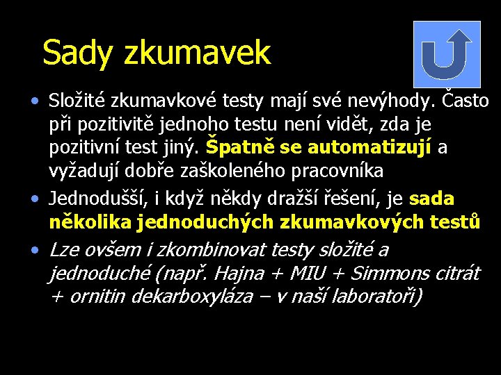 Sady zkumavek • Složité zkumavkové testy mají své nevýhody. Často při pozitivitě jednoho testu