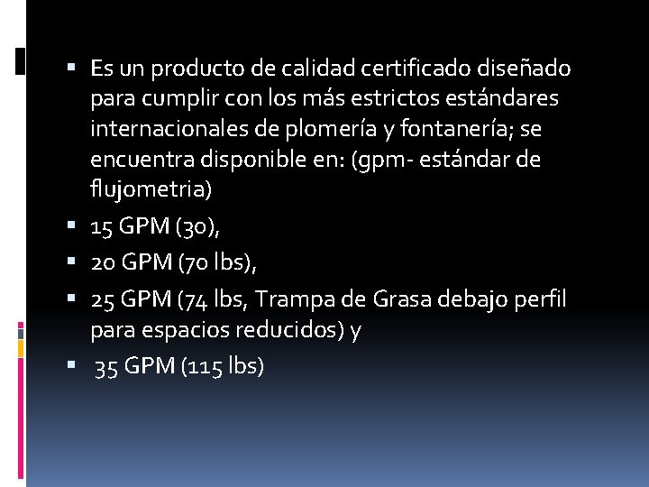  Es un producto de calidad certificado diseñado para cumplir con los más estrictos