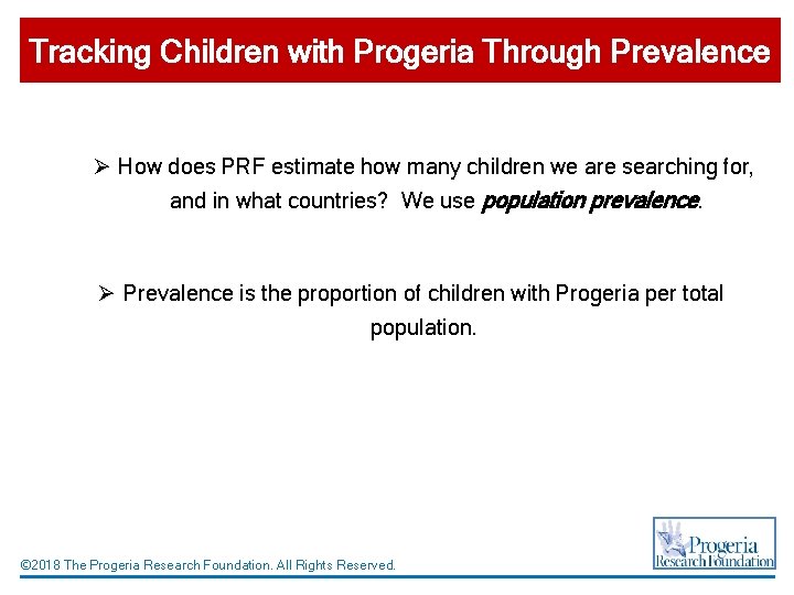 Tracking Children with Progeria Through Prevalence Ø How does PRF estimate how many children