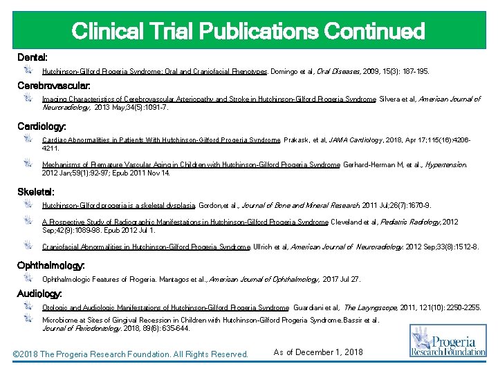 Clinical Trial Publications Continued Dental: Hutchinson-Gilford Progeria Syndrome: Oral and Craniofacial Phenotypes. Domingo et