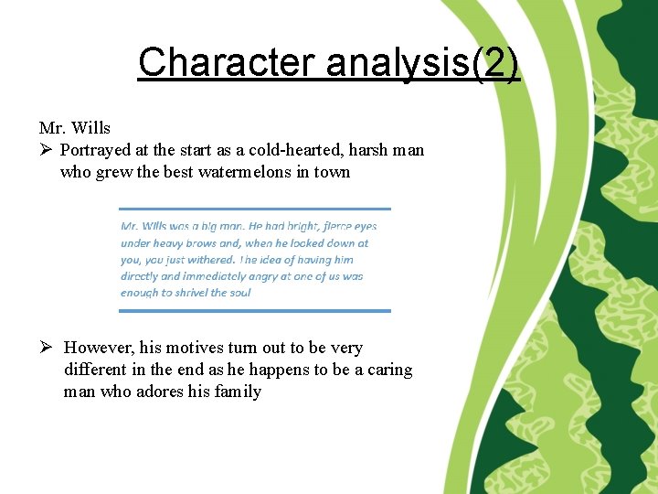 Character analysis(2) Mr. Wills Ø Portrayed at the start as a cold-hearted, harsh man