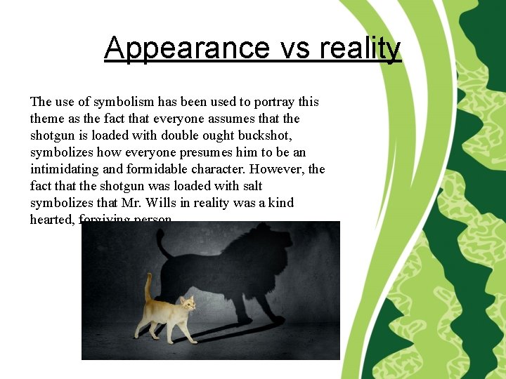 Appearance vs reality The use of symbolism has been used to portray this theme