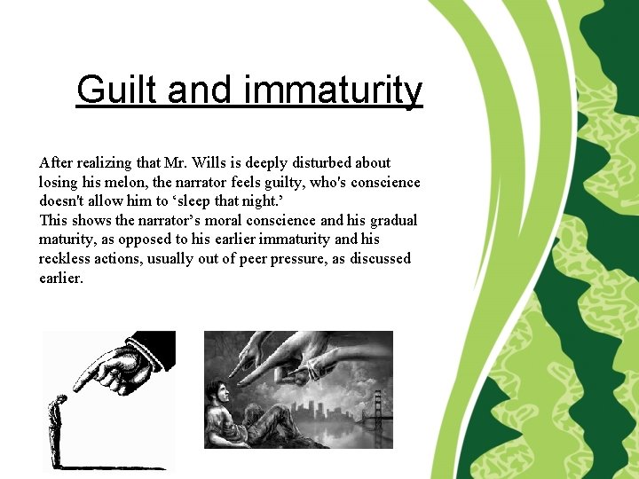 Guilt and immaturity After realizing that Mr. Wills is deeply disturbed about losing his