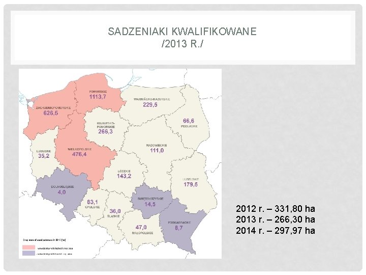 SADZENIAKI KWALIFIKOWANE /2013 R. / 2012 r. – 331, 80 ha 2013 r. –