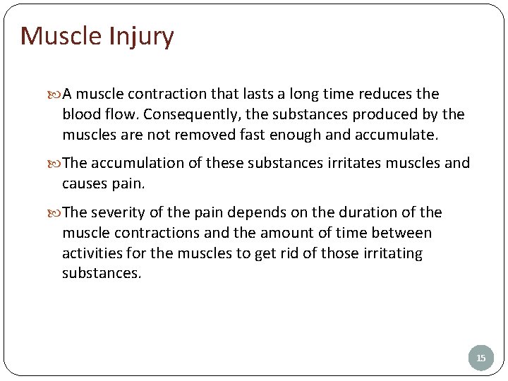 Muscle Injury A muscle contraction that lasts a long time reduces the blood flow.