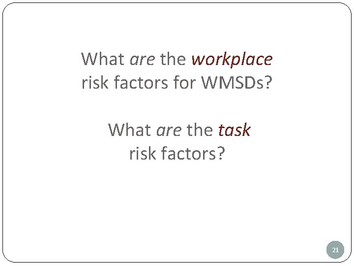 What are the workplace risk factors for WMSDs? What are the task risk factors?