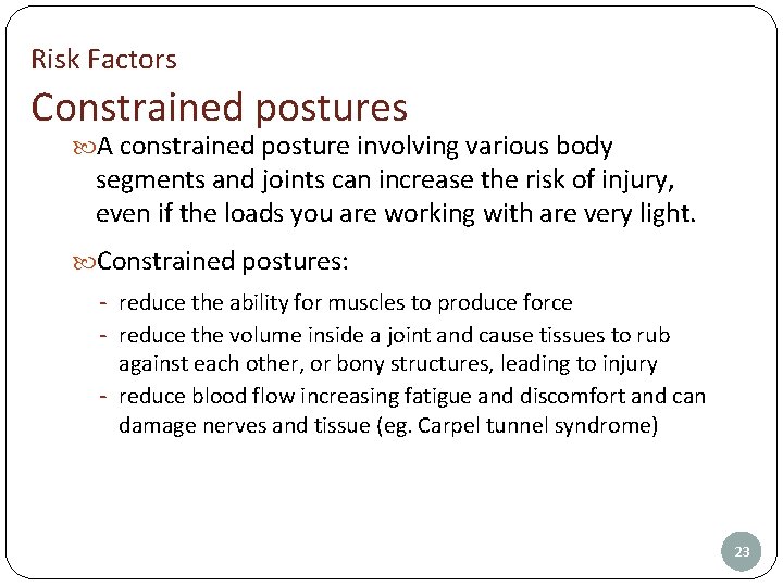 Risk Factors Constrained postures A constrained posture involving various body segments and joints can