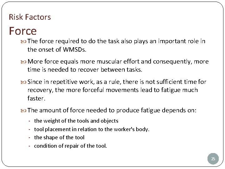 Risk Factors Force The force required to do the task also plays an important