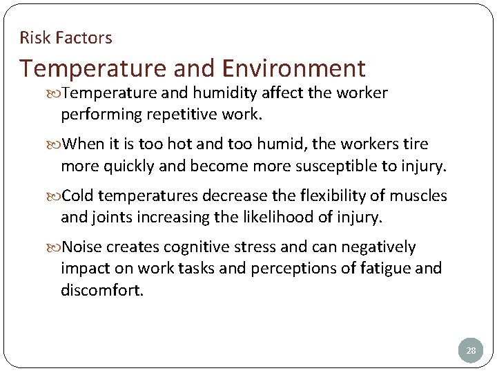 Risk Factors Temperature and Environment Temperature and humidity affect the worker performing repetitive work.