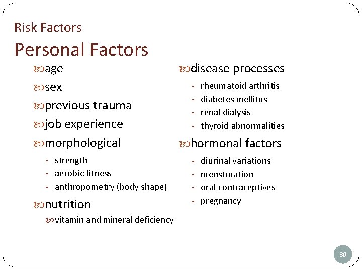 Risk Factors Personal Factors age sex previous trauma job experience morphological - strength -