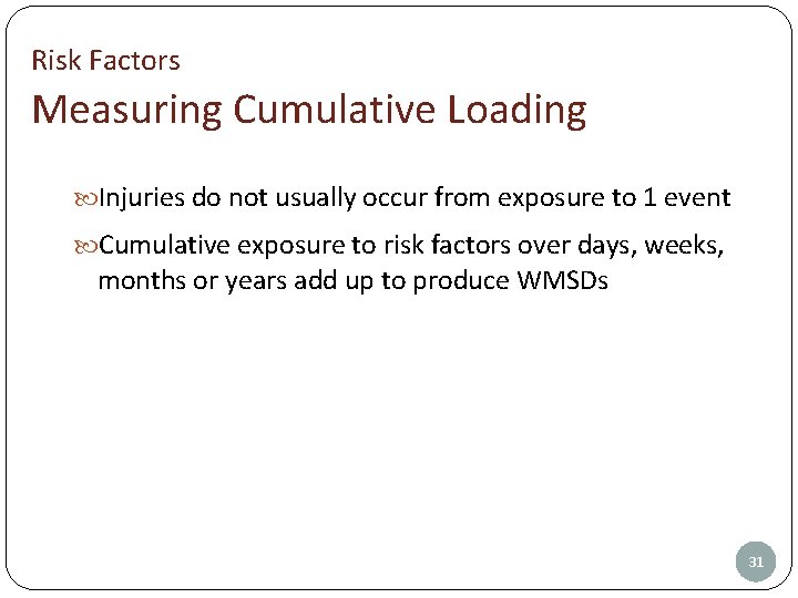 Risk Factors Measuring Cumulative Loading Injuries do not usually occur from exposure to 1