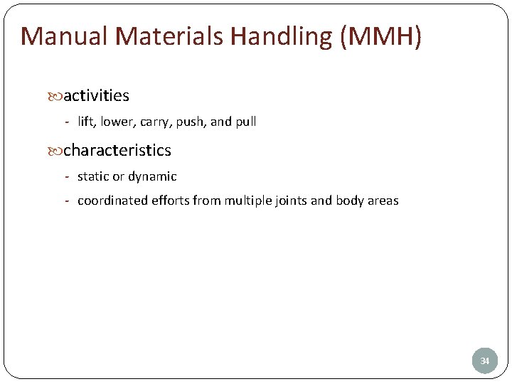 Manual Materials Handling (MMH) activities - lift, lower, carry, push, and pull characteristics -