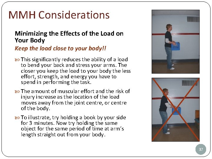 MMH Considerations Minimizing the Effects of the Load on Your Body Keep the load