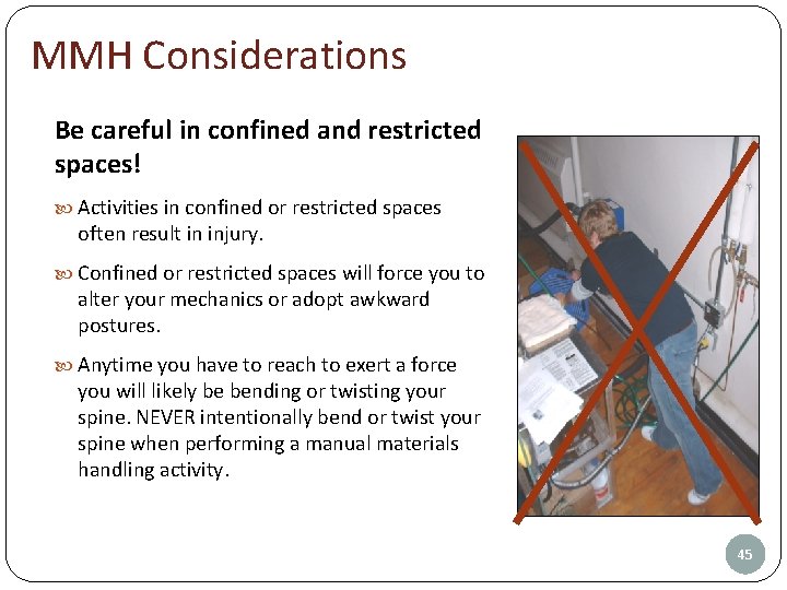 MMH Considerations Be careful in confined and restricted spaces! Activities in confined or restricted