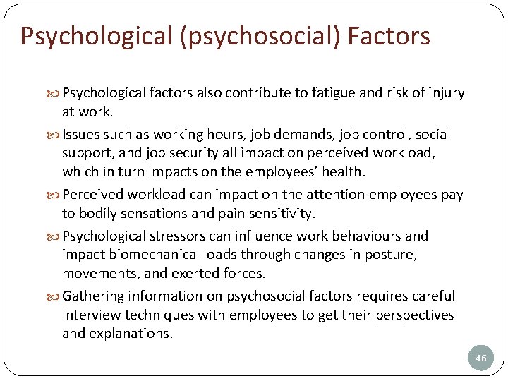 Psychological (psychosocial) Factors Psychological factors also contribute to fatigue and risk of injury at