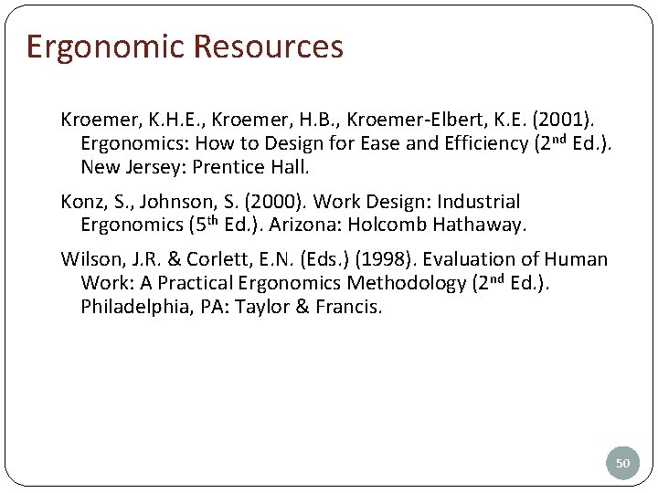 Ergonomic Resources Kroemer, K. H. E. , Kroemer, H. B. , Kroemer-Elbert, K. E.