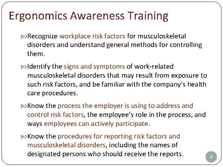 Ergonomics Awareness Training Recognize workplace risk factors for musculoskeletal disorders and understand general methods