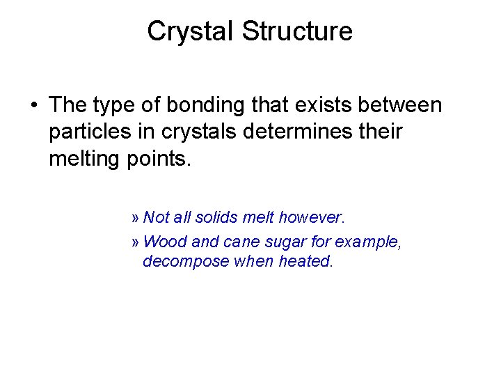 Crystal Structure • The type of bonding that exists between particles in crystals determines