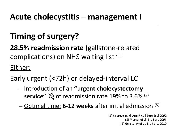 Acute cholecystitis – management I Timing of surgery? 28. 5% readmission rate (gallstone-related complications)