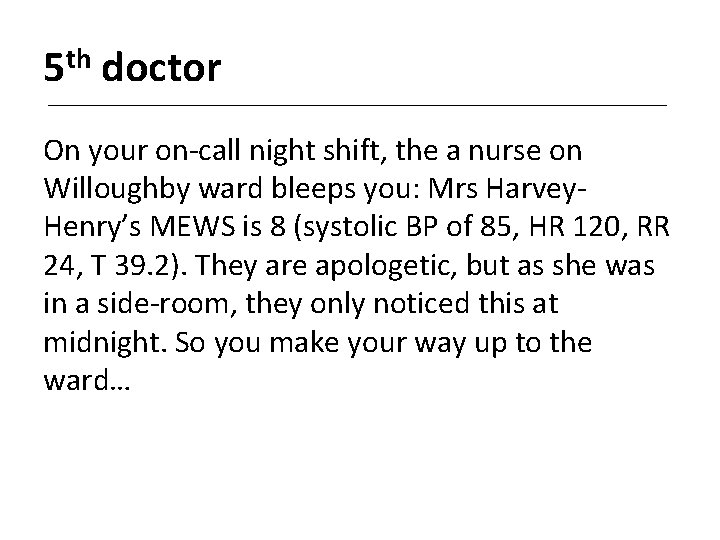 5 th doctor On your on-call night shift, the a nurse on Willoughby ward