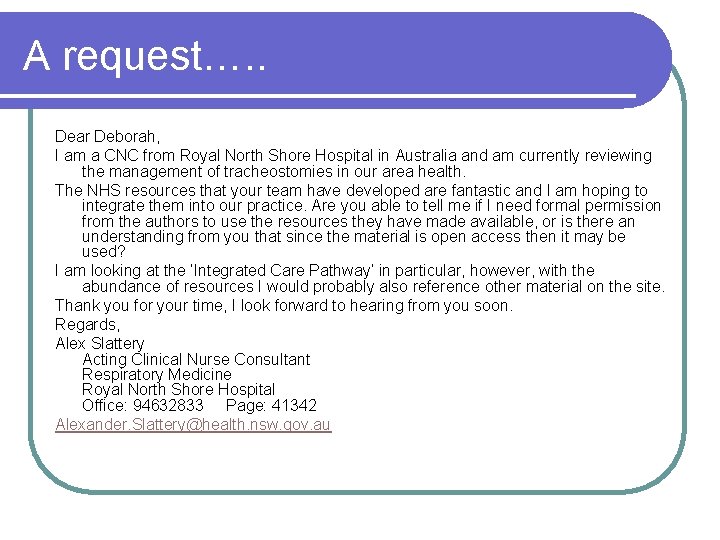 A request…. . Dear Deborah, I am a CNC from Royal North Shore Hospital