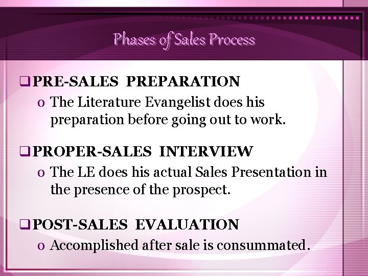 Phases of Sales Process q. PRE-SALES PREPARATION o The Literature Evangelist does his preparation