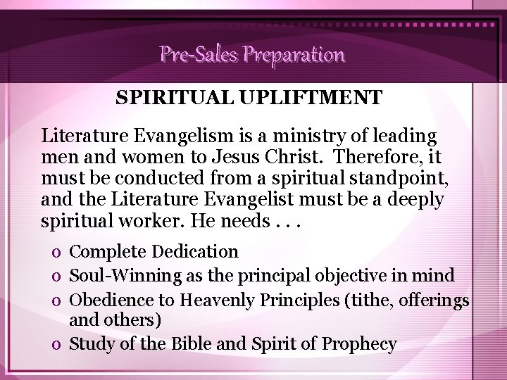 Pre-Sales Preparation SPIRITUAL UPLIFTMENT Literature Evangelism is a ministry of leading men and women