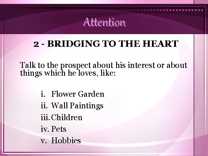 Attention 2 - BRIDGING TO THE HEART Talk to the prospect about his interest