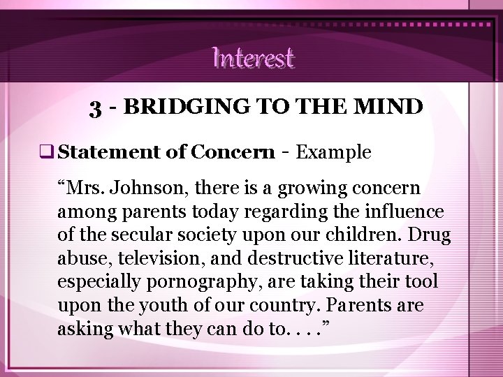 Interest 3 - BRIDGING TO THE MIND q Statement of Concern - Example “Mrs.