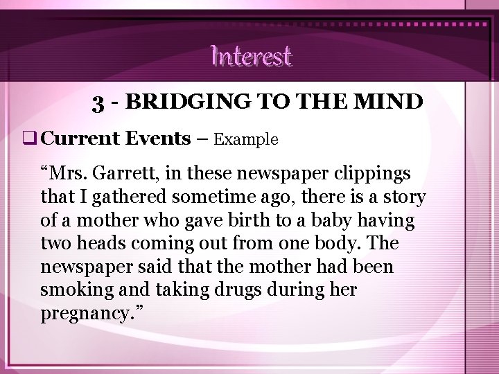 Interest 3 - BRIDGING TO THE MIND q Current Events – Example “Mrs. Garrett,