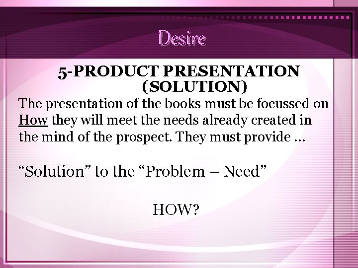 Desire 5 -PRODUCT PRESENTATION (SOLUTION) The presentation of the books must be focussed on