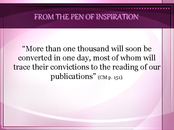 FROM THE PEN OF INSPIRATION “More than one thousand will soon be converted in