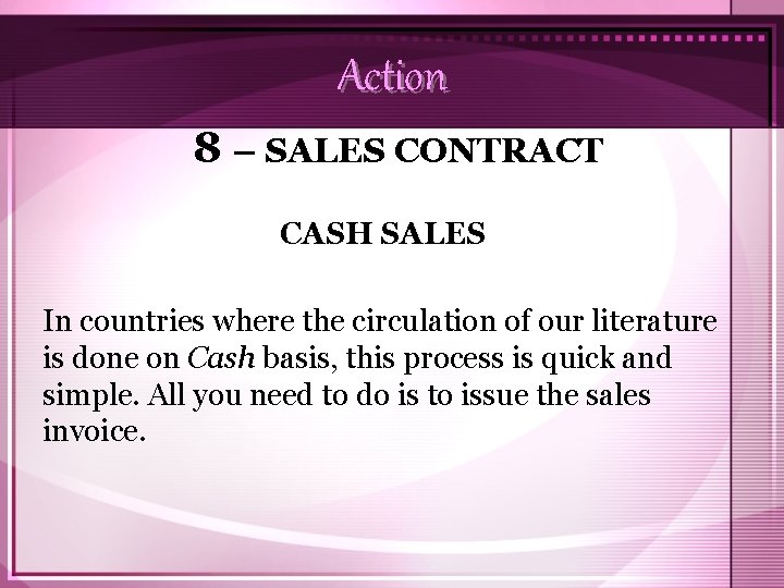 Action 8 – SALES CONTRACT CASH SALES In countries where the circulation of our