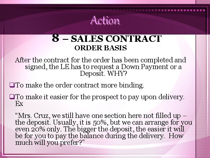 Action 8 – SALES CONTRACT ORDER BASIS After the contract for the order has