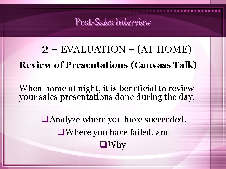 Post-Sales Interview 2 – EVALUATION – (AT HOME) Review of Presentations (Canvass Talk) When