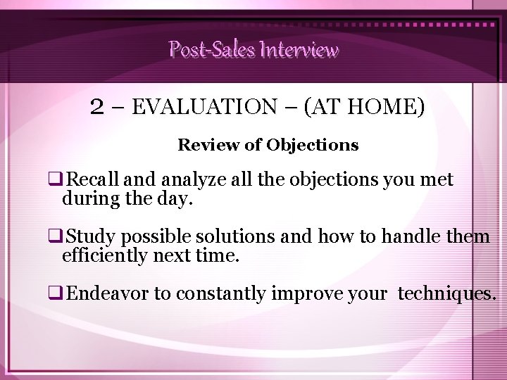 Post-Sales Interview 2 – EVALUATION – (AT HOME) Review of Objections q. Recall and