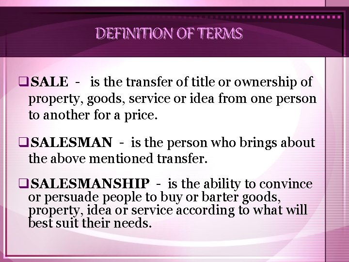 DEFINITION OF TERMS q. SALE - is the transfer of title or ownership of