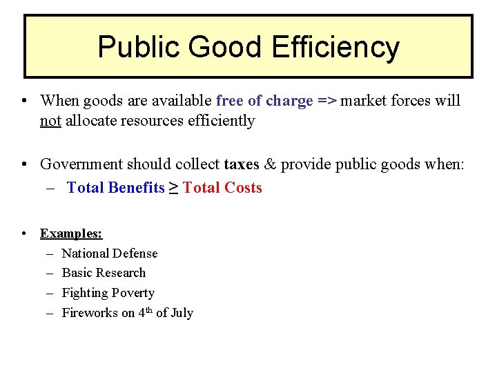 Public Good Efficiency • When goods are available free of charge => market forces